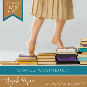 What do you stand for Your Manifesto Ep 107 with Angela Raspass