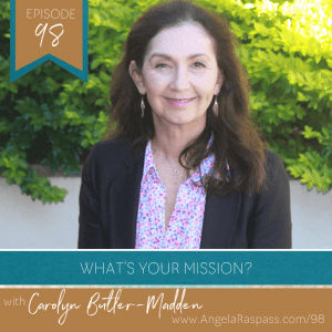 What's you mission - EP 98 with Carolyn Butler Madden